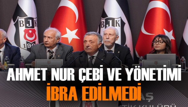 Ahmet Nur Çebi ve yönetimi ibra edilmedi