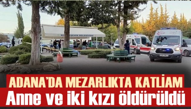 Adana'da bir anne ve iki kızı öldürüldü