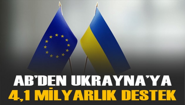 AB'den Ukrayna'ya 4,1 milyar avro destek hazırlığı