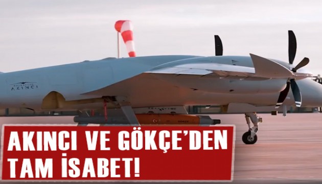 AKINCI ve GÖKÇE, hedefleri tam isabetle vurdu!