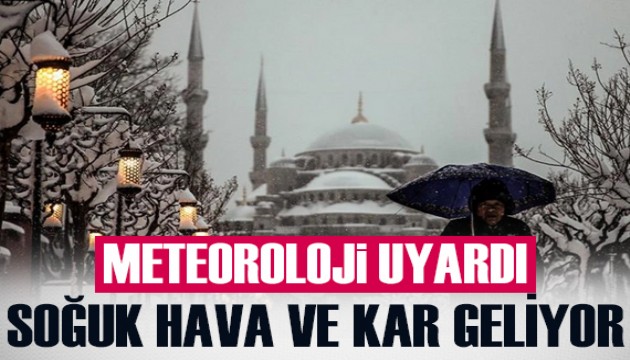 Soğuk hava ve kar geliyor! Ankara ve İstanbul'da kar bekleniyor...