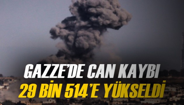 Gazze'de can kaybı 29 bin 514'e yükseldi