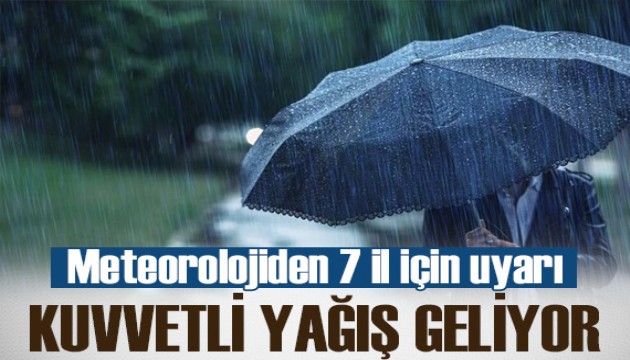 Meteorolojiden 7 il için sarı kodlu uyarı: Kuvvetli yağış bekleniyor