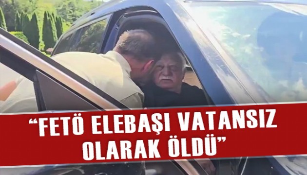 'FETÖ elebaşı vatansız olarak öldü'