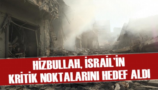 Hizbullah'tan kritik açıklama: İsrail'in üsleri hedef alındı