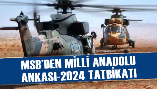 MSB'den Milli Anadolu Ankası-2024 Tatbikatı