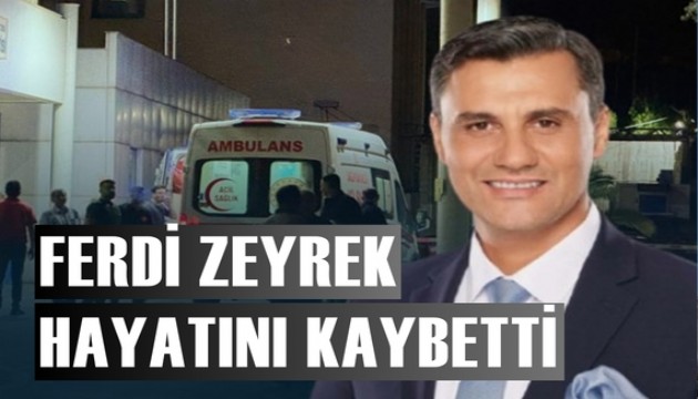 Ferdi Zeyrek hayatını kaybetti