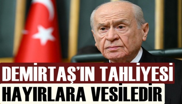 Devlet Bahçeli: Selahattin Demirtaş'ın tahliyesi hayırlı olur