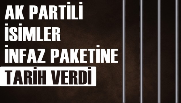 AK Partili isimler infaz paketine tarih verdi