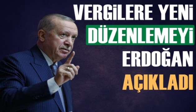 Emlak vergilerine yeni düzenlemeyi Erdoğan açıkladı