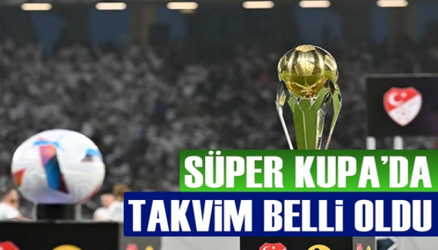 TFF 4 takımın yer alacağı Süper Kupa'nın programını açıkladı