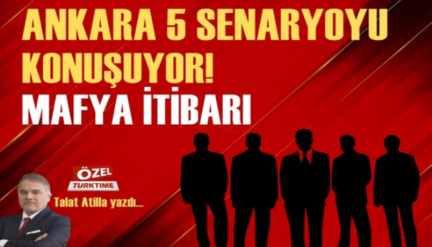 Ankara 5 senaryoyu konuşuyor! Zihinsel Devrim şart! Mafya itibarı! Eylül'de gel!