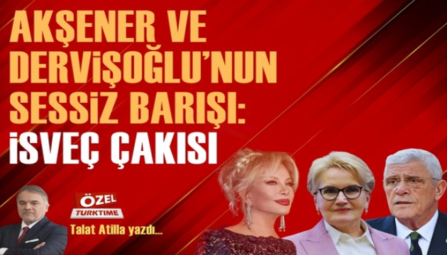 Akşener ve Dervişoğlu'nun sessiz barışı! Emel Sayın'a VİP mesaj! İsveç Çakısı...