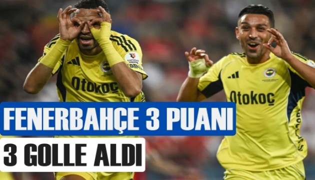 Fenerbahçe 3 puanı 3 golle aldı