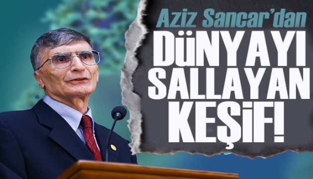 Prof. Dr. Sancar'dan dünyayı sallayan keşif!