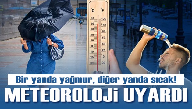 Meteoroloji'den sıcak hava ve sağanak uyarısı! Bu illerde yaşayanlar dikkat...