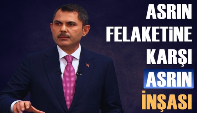Bakan Kurum: Asrın felaketine karşı asrın inşası