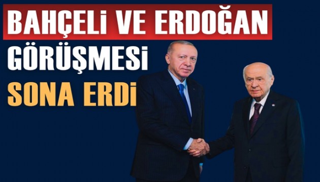 Cumhurbaşkanı Erdoğan ve Bahçeli görüşmesi bitti