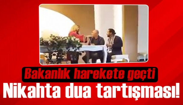 Nikahta 'dua' tartışması! Müfettiş görevlendirildi