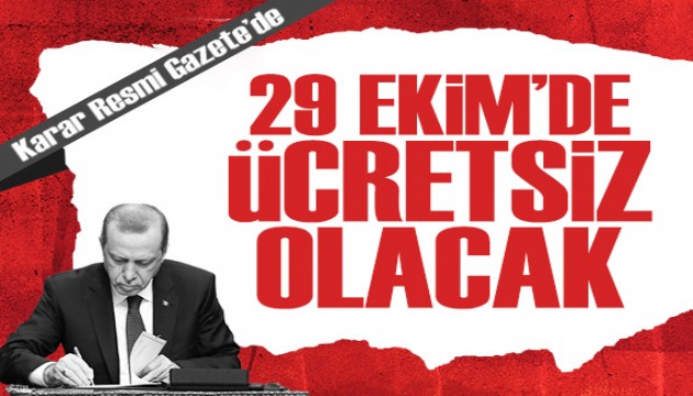 Resmi Gazete'de yayımlandı: 29 Ekim'de ücretsiz olacak!