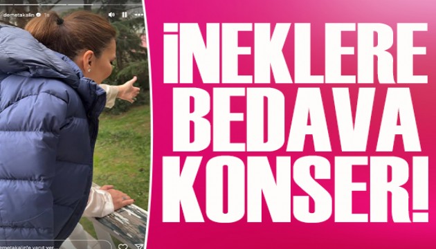 Demet Akalın'dan ineklere bedava konser!