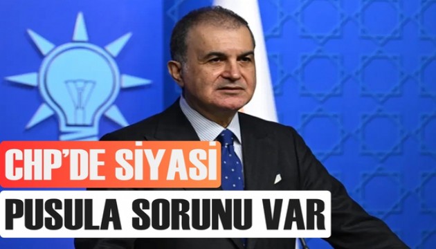 AK Parti Sözcüsü: CHP'de siyasi pusula sorunu var