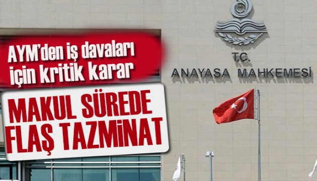 AYM'den flaş karar! Makul sürede sonuçlanmayan  davalar için tazminat