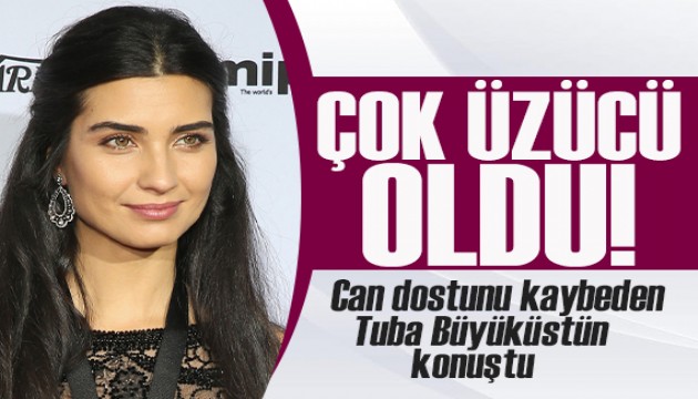 Can dostunu kaybeden Tuba Büyüküstün konuştu: Çok üzücü oldu