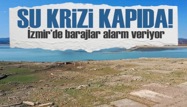 İzmir'de barajlar alarm veriyor, kuraklık yaşanabilir