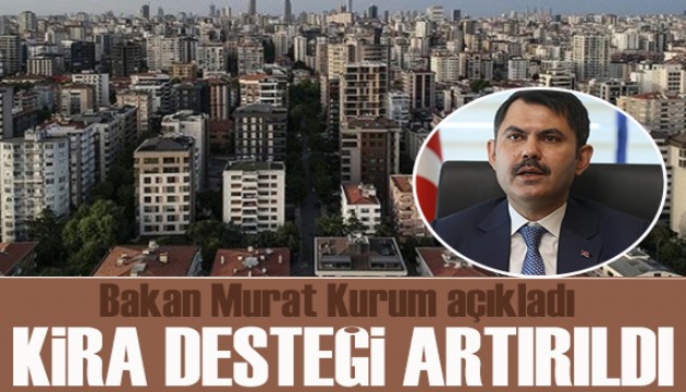 Bakan Kurum açıkladı: İstanbul'da kira desteği artırıldı