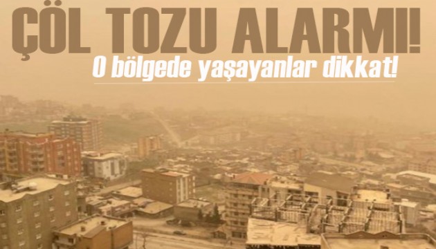 Çöl tozları çok güçlü geliyor: Bir bölgenin tamamı için alarm...