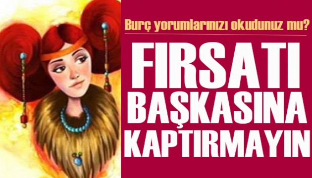 11 Mayıs 2024 burç yorumları! Fırsatları başkalarına kaptırmayın!