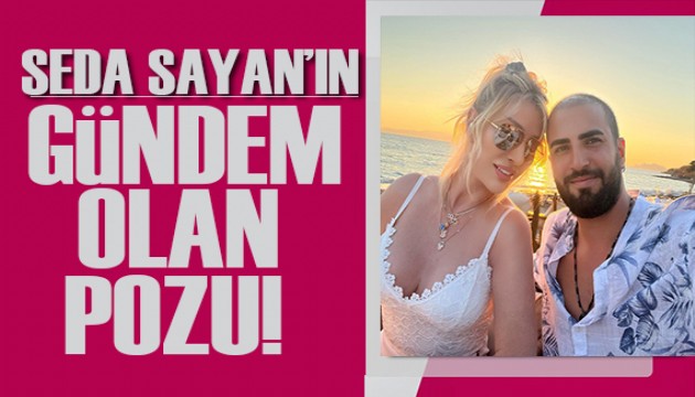 Seda Sayan'ın gündem olan pozu!