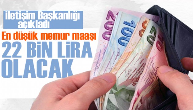 İletişim Başkanlığı açıkladı: Temmuz'da en düşük memur maaşı net 22 bin lira olacak