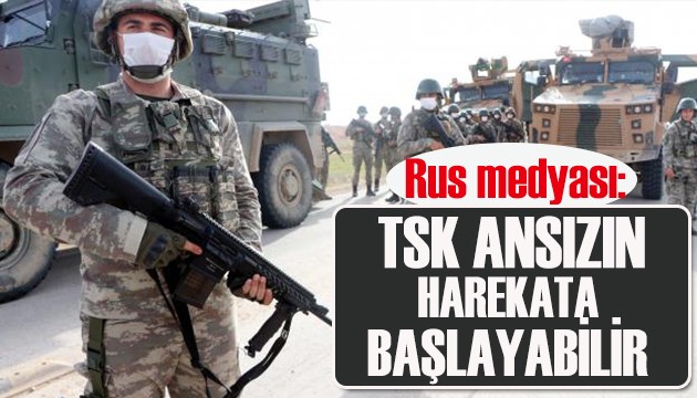 Rus medyası: TSK ansızın harekata başlayabilir!