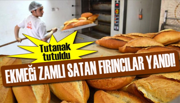 Ekmeği zamlı satan fırıncılar yandı! Tutanak tutuldu