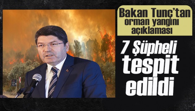 Bakan Tunç'tan orman yangını açıklaması: 7 şüpheli tespit edildi