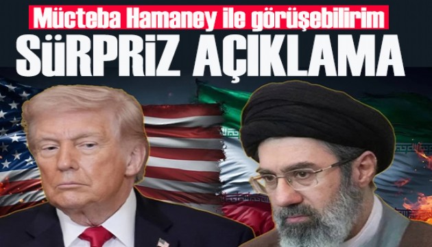 Trump'tan sürpriz açıklama: Mücteba Hamaney ile görüşebilirim