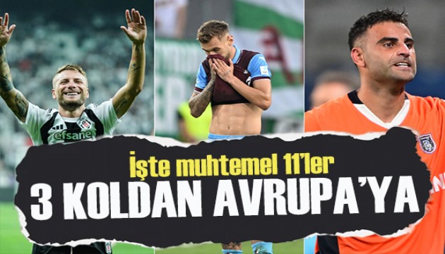 3 koldan Avrupa'ya! İşte muhtemel 11'ler