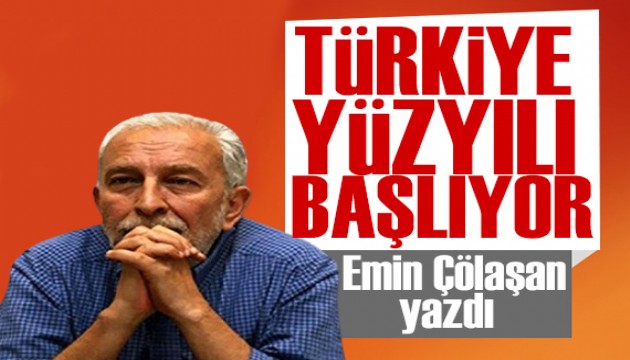 Emin Çölaşan yazdı: Türkiye Yüzyılı başlıyor