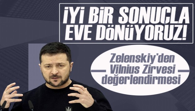 Zelenskiy'den NATO Liderler Zirvesi değerlendirmesi: İyi bir sonuçla eve dönüyoruz