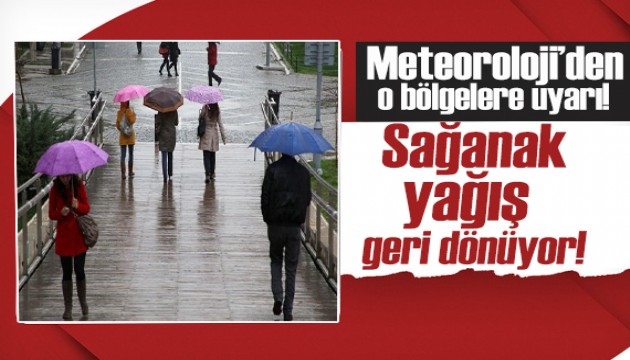 Meteoroloji'den birçok il için uyarı: Sağanak etkili olacak