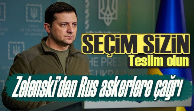 Zelenski'den Rus askerlere çağrı: Teslim olun!