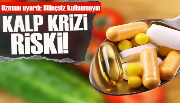 Bilinçsiz kullanılan vitaminler kalp krizine neden oluyor
