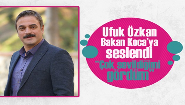 Ufuk Özkan Bakan Koca'ya seslendi!