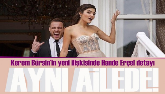 Kerem Bürsin'in yeni sevgilisi ortaya çıktı! İlişkide Hande Erçel detayı