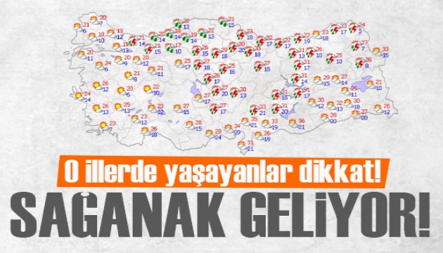 O illerde yaşayanlar dikkat! Sağanak geliyor