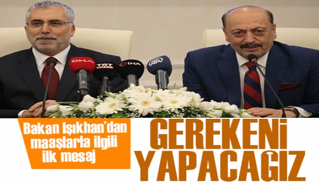 Çalışma Bakanı Işıkhan'dan maaşlarla ilgili ilk mesaj: Çalışanlarımızın haklarını korumaya devam edeceğiz