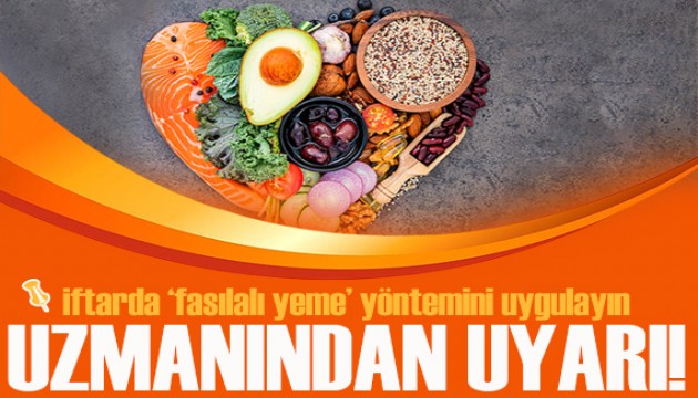 Uzmanından, Ramazan'da sağlıklı beslenme önerileri: İftarda 'fasılalı yeme' yöntemini uygulayın