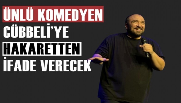 Ünlü komedyen Cübbeli'ye hakaretten ifade verecek